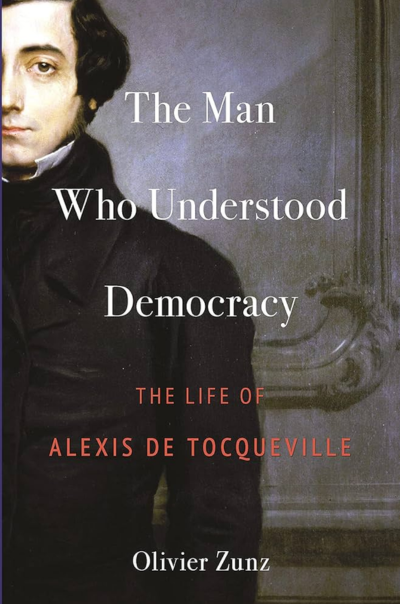 The Man who understood democracy. The life of Alexis de TocquevilleZunz, Olivier
